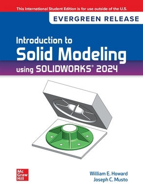 Introduction To Solid Modeling Using Solidworks 2024: 2024 Release ISE - Howard, William, and Musto, Joseph