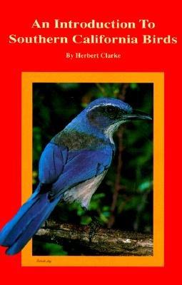 Introduction to Southern California Birds - Clarke, Herbert