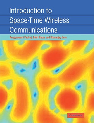 Introduction to Space-Time Wireless Communications - Paulraj, Arogyaswami, and Nabar, Rohit, and Gore, Dhananjay