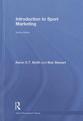 Introduction to Sport Marketing: Second edition - Smith, Aaron C.T., and Stewart, Bob