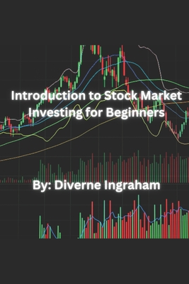 Introduction to Stock Market Investing for Beginners - Ingraham, La'cher Abril S (Editor), and Ingraham, Kristian T (Contributions by), and Ingraham, Diverne J