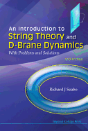 Introduction to String Theory and D-Brane Dynamics, An: With Problems and Solutions (3rd Edition)