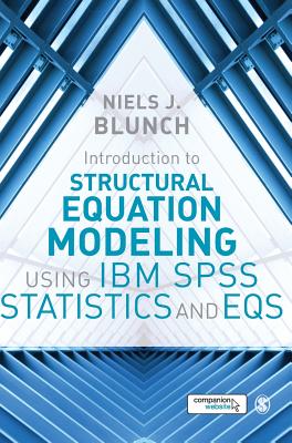 Introduction to Structural Equation Modeling Using IBM SPSS Statistics and EQS - Blunch, Niels J.