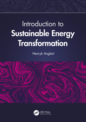Introduction to Sustainable Energy Transformation - Anglart, Henryk