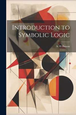 Introduction to Symbolic Logic - Basson, A H (Creator)