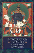 Introduction to Tantra: A Vision of Totality - Yeshe, Lama, and Landaw, Jonathan