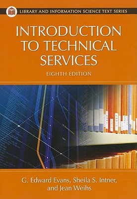 Introduction to Technical Services - Evans, G Edward, and Intner, Sheila S, and Weihs, Jean