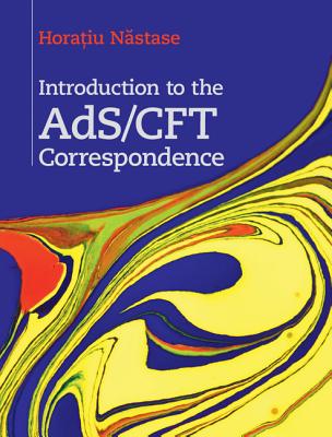 Introduction to the AdS/CFT Correspondence - Nastase, Horatiu