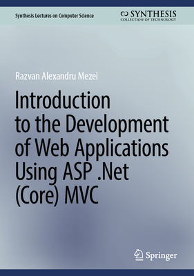 Introduction to the Development of Web Applications Using ASP .Net (Core) MVC - Mezei, Razvan Alexandru