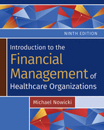 Introduction to the Financial Management of Healthcare Organizations, Ninth Edition