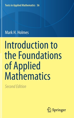 Introduction to the Foundations of Applied Mathematics - Holmes, Mark H