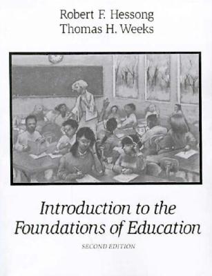 Introduction to the Foundations of: Education - Hessong, Robert F, and Weeks