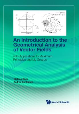 Introduction to the Geometrical Analysis of Vector Fields - Stefano Biagi & Andrea Bonfiglioli