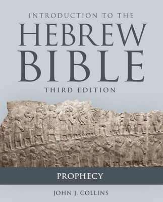 Introduction to the Hebrew Bible, Third Edition - Prophecy - Collins, John J