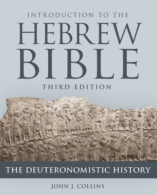 Introduction to the Hebrew Bible, Third Edition - The Deuteronomistic History - Collins, John J