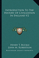 Introduction To The History Of Civilization In England V2