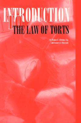 Introduction to the Law of Torts - Alleman, Thomas A, and Whiteside, Frances B