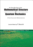 Introduction to the Mathematical Structure of Quantum Mechanics, An: A Short Course for Mathematicians (2nd Edition)