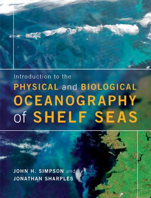 Introduction to the Physical and Biological Oceanography of Shelf Seas - Simpson, John H., and Sharples, Jonathan