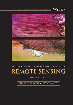 Introduction to the Physics and Techniques of Remote Sensing - Elachi, Charles, and van Zyl, Jakob J.