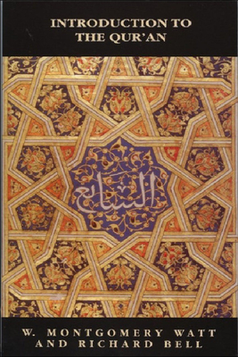 Introduction to the Qur'an - Watt, William Montgomery, and Bell, Richard