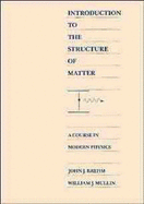 Introduction to the Structure of Matter: A Course in Modern Physics - Brehm, John J, and Mullins, William J