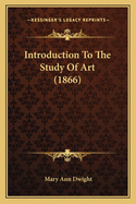 Introduction To The Study Of Art (1866)