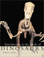 Introduction to the Study of Dinosaurs - Martin, Anthony J