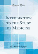 Introduction to the Study of Medicine (Classic Reprint)