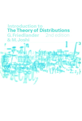 Introduction to the Theory of Distributions - Friedlander, F G, and Joshi, M