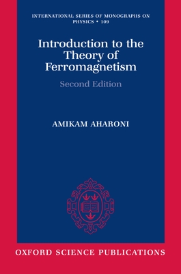 Introduction to the Theory of Ferromagnetism - Aharoni, Amikam