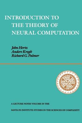 Introduction To The Theory Of Neural Computation - Hertz, John A, and Krogh, Anders S, and Palmer, Richard G