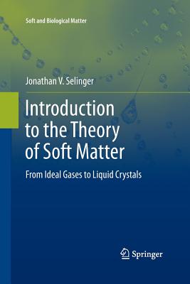 Introduction to the Theory of Soft Matter: From Ideal Gases to Liquid Crystals - Selinger, Jonathan V