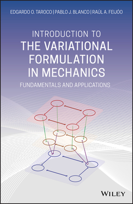 Introduction to the Variational Formulation in Mechanics: Fundamentals and Applications - Taroco, Edgardo O, and Blanco, Pablo J, and Feijo, Ral a