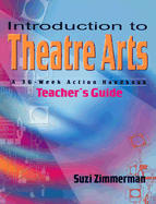 Introduction to Theatre Arts: A 36-Week Action Handbook