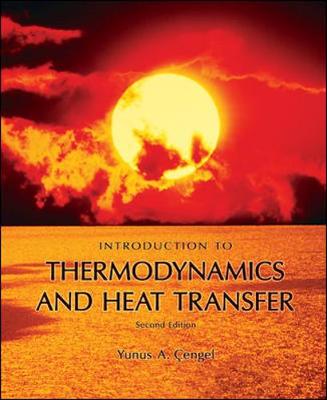 Introduction to Thermodynamics and Heat Transfer - Cengel, Yunus A, Dr.