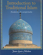 Introduction to Traditional Islam: Foundations, Art and Spirituality