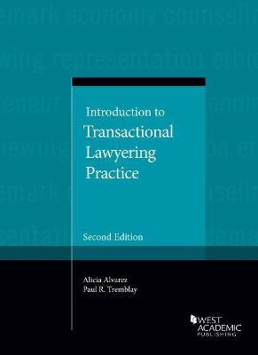 Introduction to Transactional Lawyering Practice - Alvarez, Alicia, and Tremblay, Paul R.