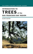 Introduction to Trees of the San Francisco Bay Region: Volume 65