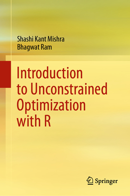 Introduction to Unconstrained Optimization with R - Mishra, Shashi Kant, and Ram, Bhagwat