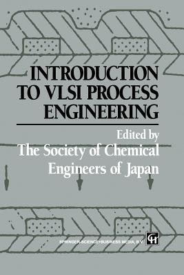 Introduction to VLSI Process Engineering - Naka, Y (Editor), and Sugawara, K (Editor), and McGreavy, C (Editor)