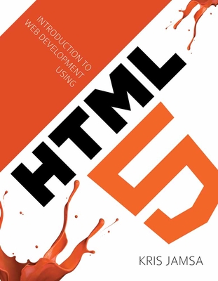 Introduction to Web Development Using HTML 5 - Jamsa, Kris