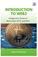 Introduction to Web3: A Beginner's Guide to Blockchain, NFTs, and DeFi