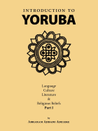 Introduction to Yoruba: Language, Culture, Literature & Religious Beliefs Part I