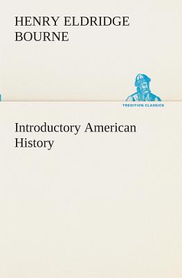 Introductory American History - Bourne, Henry Eldridge