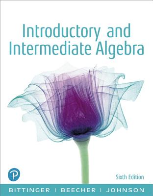 Introductory and Intermediate Algebra, Books a la Carte Edition - Bittinger, Marvin, and Beecher, Judith, and Johnson, Barbara