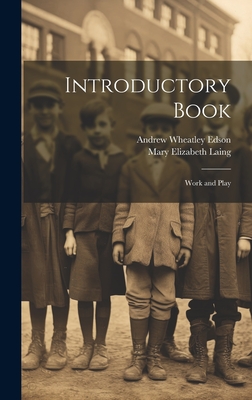 Introductory Book: Work and Play - Laing, Mary Elizabeth, and Edson, Andrew Wheatley