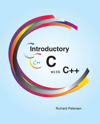 Introductory C with C++ - Petersen, Richard