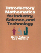 Introductory Math for Industry, Science, and Technologies - Roberts, Keith J, and Michels, Leo