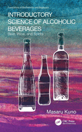 Introductory Science of Alcoholic Beverages: Beer, Wine, and Spirits